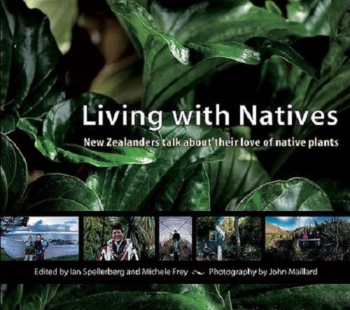 Living with Natives New Zealanders Talk About Their Love of Native Plants
